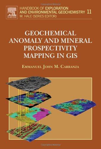 Geochemical Anomaly and Mineral Prospectivity Mapping in GIS, Volume 11 (Handbook of Exploration and Environmental Geochemistry) 