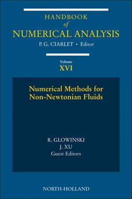 Numerical Methods for Non-Newtonian Fluids, Volume 16: Special Volume (Handbook of Numerical Analysis)