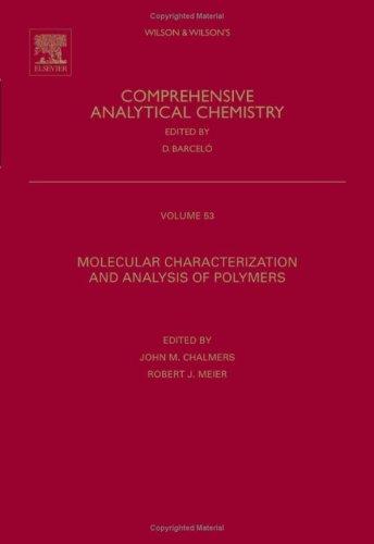 Comprehensive Analytical Chemistry, Volume 53: Molecular Characterization And Analysis Of Polymers