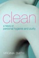Clean: A History of Personal Hygiene and Purity 01 Edition