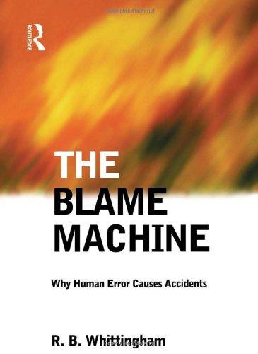 The Blame Machine: Why Human Error Causes Accidents 