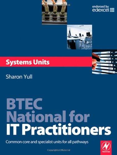 BTEC National for IT Practitioners: Systems Units: Core and Specialist Units for the Systems Support Pathway