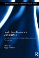 Health Care Reform and Globalisation: The Us, China and Europe in Comparative Perspective