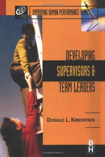 Developing Supervisors and Team Leaders (Improving Human Performance) 