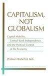 Capitalism, Not Globalism: Capital Mobility, Central Bank Independence, and the Political Control of the Economy