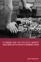 Planning and the Political Market: Public Choice and the Politics of Government Failure 1st Edition