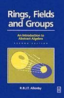 Rings, Fields And Groups: An Introduction To Abstract Algebra, 2nd Edition