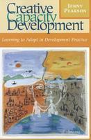 Creative Capacity Development: Learning to Adapt in Development Practice