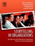 Storytelling In Organizations: Why Storytelling Is Transforming 21st Century Organizations And Management