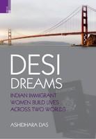 Desi Dreams: Indian Immigrant Women Build Lives across Two Worlds