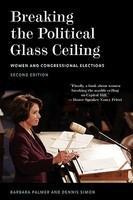 Breaking the Political Glass Ceiling: Women and Congressional Elections 2nd  Edition