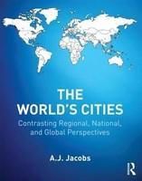 The World's Cities: Contrasting Regional, National, and Global Perspectives