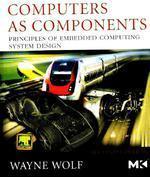 Computers As Components: Principles Of Embedded Computing System Design, 2nd Edition