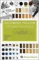 Becoming Yellow: A Short History of Racial Thinking