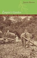 Empire's Garden: Assam and the Making of India