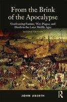 From the Brink of the Apocalypse: Confronting Famine, War, Plague, and Death in the Later Middle Ages 0002 Edition