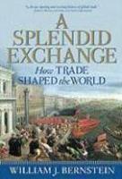 A Splendid Exchange: How Trade Shaped the World