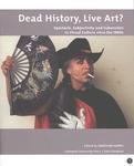 Dead History, Live Art?: Spectacle, Subjectivity and Subversion in Visual Culture Since the 1960s illustrated edition Edition