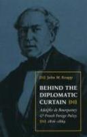 Behind the Diplomatic Curtain: Adolphe de Bourqueney & French Foreign Policy, 1816-1869