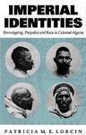 Imperial Identities: Stereotyping, Prejudice and Race in Colonial Algeria New edition Edition