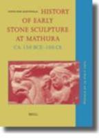 History of Early Stone Sculpture at Mathura, CA. 150 BCE-100 CE illustrated edition Edition