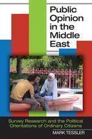 Public Opinion in the Middle East: Survey Research and the Political Orientations of Ordinary Citizens