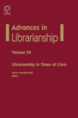 Librarianship in Times of Crisis (Advances in Librarianship)