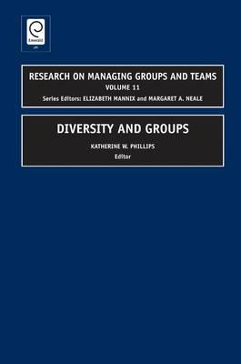 Diversity and Groups (Research on Managing Groups and Teams Volume 11)