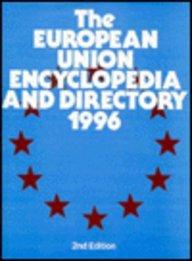 The European Union Encyclopedia and Directory, 1996, 2nd Edition 