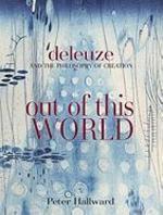 Out of This World: Deleuze and the Philosophy of Creation