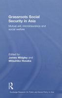 Grassroots Social Security in Asia: Mutual Aid, Microinsurance and Social Welfare 1st Edition