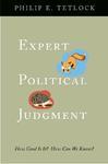 Expert Political Judgment: How Good Is It? How Can We Know?