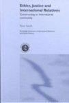 Ethics, Justice and International Relations: Constructing an International Community