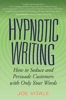 Hypnotic Writing: How to Seduce and Persuade Customers with Only Your Words