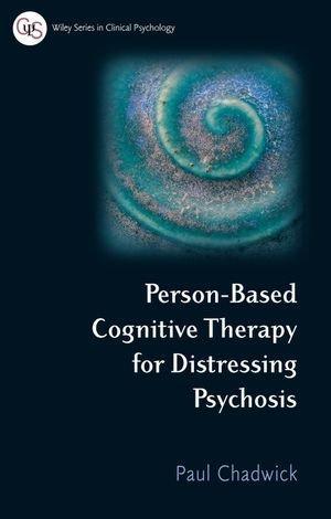 Person-Based Cognitive Therapy for Distressing Psychosis