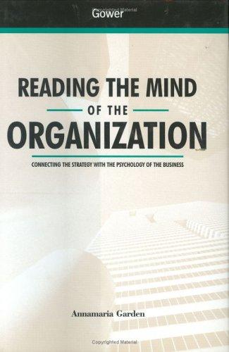 Reading the Mind of the Organization: Connecting the Strategy With the Psychology of the Business