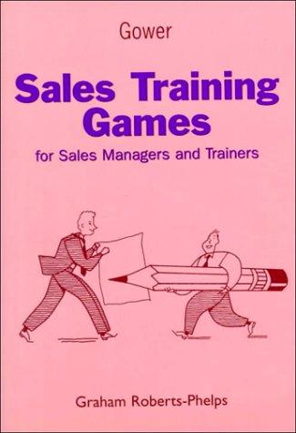 Sales Training Activities: For Sales Mangers and Trainers