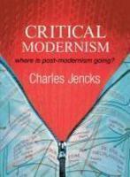 Critical Modernism: Where is Post-Modernism Going? What is Post-Modernism?, 5th Edition 5 Rev ed Edition