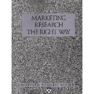 Marketing Research the Right Way (Harvard Business Review Paperback Series) 