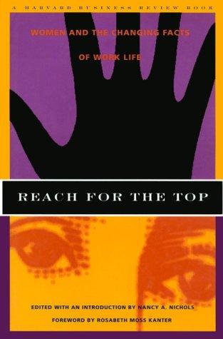 Reach for the Top: Women and the Changing Facts of Work Life (Harvard Business Review Book) 