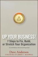 Up Your Business!: 7 Steps to Fix, Build, or Stretch Your Organization 0002 Edition