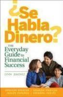 Se Habla Dinero: The Everyday Guide To Financial Success/La Guia Diaria Para el Exito Financiero