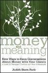 Money and Meaning: New Ways to Have Conversations about Money with Your Clients--A Guide for Therapists, Coaches, and Other Professionals