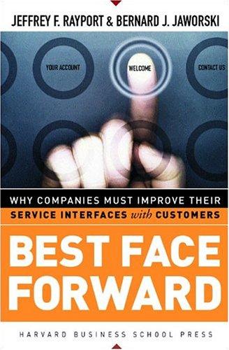 Best Face Forward: Why Companies Must Improve Their Service Interfaces With Customers 