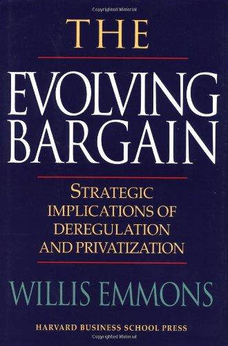 The Evolving Bargain: Strategic Implications of Deregulation and Privatization 