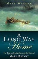 A Long Way Home: The Life and Adventures of the Convict Mary Bryant HRD Edition