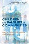 Children and Families in Communities: Theory, Research, Policy and Practice