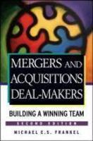 Mergers and Acquisitions Deal-Makers: Building a Winning Team