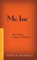 ME, INC. How to Master the Business of Being You: A Personalized Program for Exceptional Living