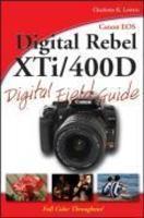 Canon EOS Digital Rebel XTI/400d Digital Field Guide 0002 Edition